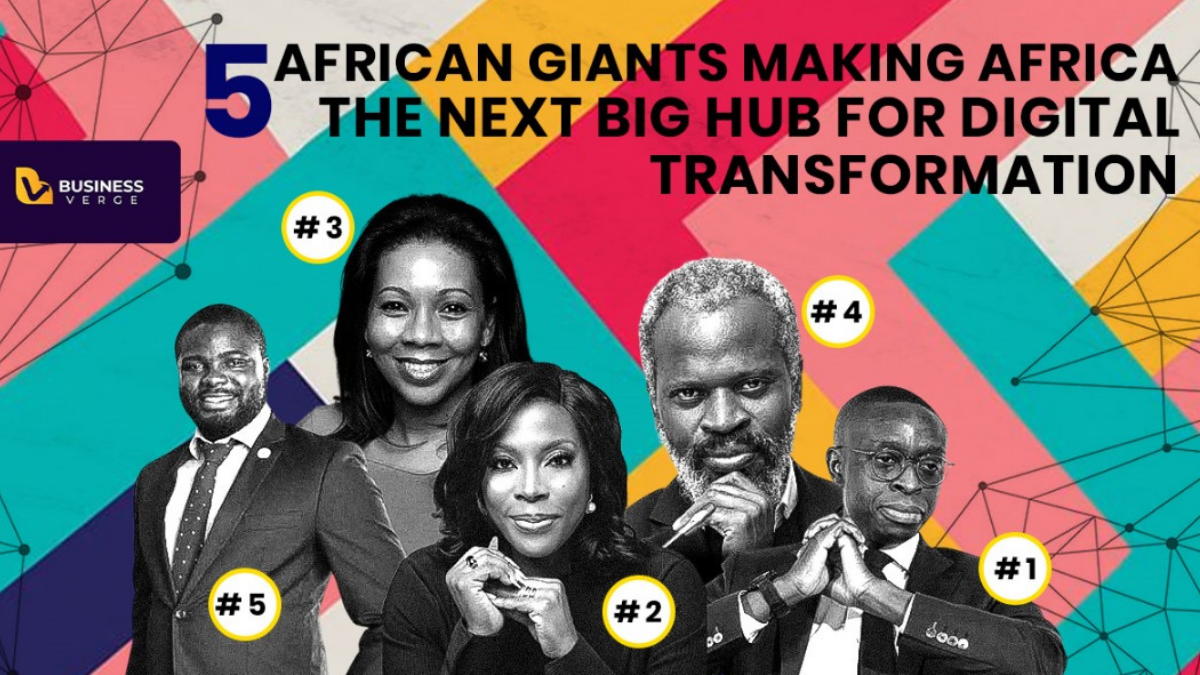 5 AFRICAN GIANTS MAKING AFRICA THE NEXT BIG HUB FOR DIGITAL TRANSFORMATION